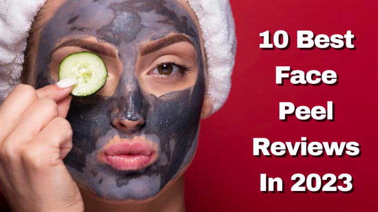 10 Best Face Peel Reviews In 2023