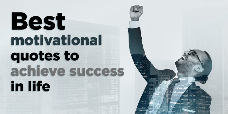 10 Motivational Quotes to be Your Success in Life