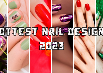 The Hottest Nail Designs to Try in 2023