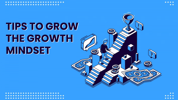 Tips to Grow a Growth Mindset for Success