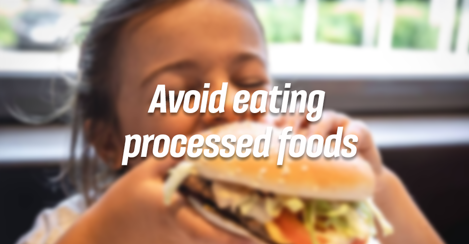 Avoid eating processed food